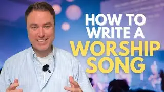 How To Write a Worship Song