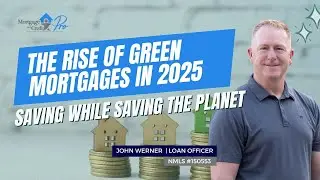 The Rise of Green Mortgages in 2025: Saving While Saving the Planet