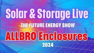 ALLBRO - Glass Reinforced Polyester Enclosure at Solar and Storage Live 2024