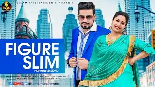 Figure Slim (Official Video) | Parminder Sidhu & Roohdeep Kaur | Latest Punjabi Songs 2019