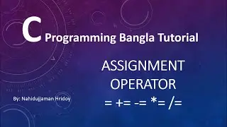 4.0 C Programming Bangla Tutorial - Assignment Operator