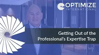 Getting Out of the Professional&rsquo;s Expertise Trap