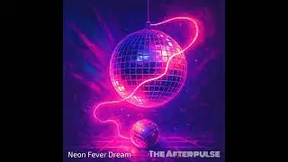 The Afterpulse &ndash; Neon Fever Dream (Official Audio)