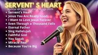 Servant's Heart - Powerful Christian Worship Song | Best Christian 2026