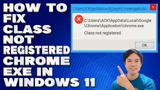 How To Fix  Class Not Registered  Chrome exe in Windows 10/11[Solution]
