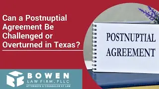 Can a Postnuptial Agreement Be Challenged or Overturned in Texas? | Learn More & Protect Your Rights