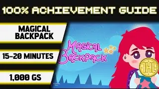 Magical Backpack 100% Achievement Walkthrough * 1000GS in 15-20 Minutes *