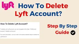How To Delete Lyft Account?
