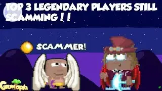 Growtopia | TOP 3 LEGENDARY PLAYERS STILL WHO SCAM