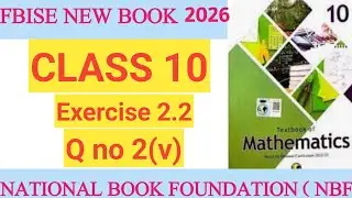 Fbise 10 Class Maths Ex 2.2 Q 2|| NBF New Math 2025 ex 2.2 Q 2(v)
