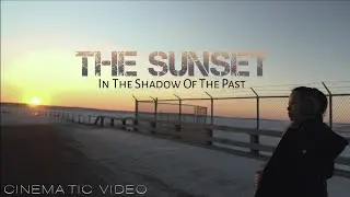 The Sunset in The Shadow of the Past | Cinematic Video | Sony A6400
