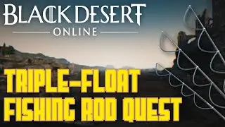 Triple-Float Fishing Rod Quest! (Ft. MaoMaoPrince) - Black Desert Online | VidyaParty