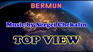 Space music | TOP VIEW | Music by Sergei Chekalin | BERMUN