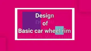 3d modeling tutorial videos #11: Design of wheel RIM