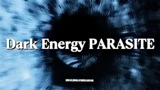 Dark Energy PARASITE | Eliminate Dark Feeders |