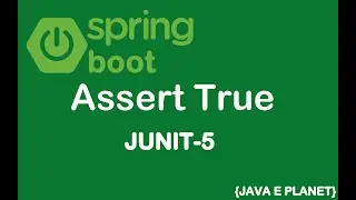 How to use Assert True in JUNIT-5|| Spring Boot || 