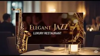 ✨ Luxury Restaurant & Lounge, Background Music 🎷🍽️: Smooth Jazz, Fine Dining & Global Relaxing Vibes