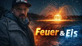 FEUER & EIS - Lichtmalerei mit Stahlwolle