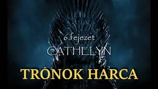 G.R.R.  Martin:  Tr&oacute;nok harca -  CATHELYN (6. fejezet) |  hangosk&ouml;nyv
