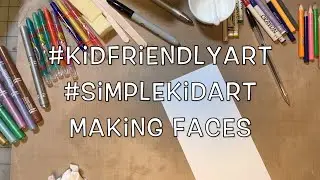 #kidfriendlyart #simplekidart Making Faces