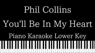 【Piano Karaoke Instrumental】You'll Be In My Heart / Phil Collins【Lower Key】