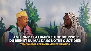 La Lumi&egrave;re, une boussole du bien et du mal dans notre quotidien &mdash; T&eacute;moignages de Mohamed et Milouda