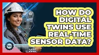How Do Digital Twins Use Real-Time Sensor Data?