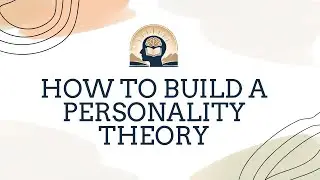 How to Build a Personality Theory