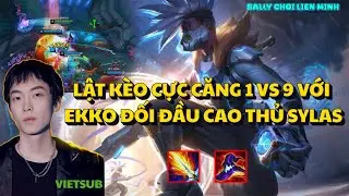 Game Đấu 1 VS 9 , Sally V&aacute;c Ekko Đối Đầu Cao Thủ Sylas M&atilde;n Nh&atilde;n