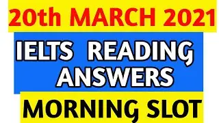 20 MARCH MORNING READING ANSWERS | 20 MARCH 2021 IELTS MORNING SLOT READING ANSWERS