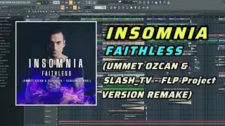 Faithless Insomnia (Ummet Ozcan & SLASH_TV - FLP Project version remake)