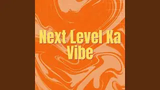 Next Level Ka Vibe