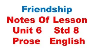 Friendship  Notes Of Lesson  Std 8  Unit 6  Prose  English  TN Text Book