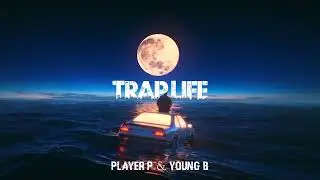 Trap Life-Player P & Young B (video offici