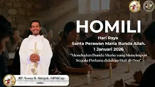 HOMILI HR SP. Maria Bunda Allah - 1 Januari 2026 / RP.Yosua B. Sitinjak,OFMCap.
