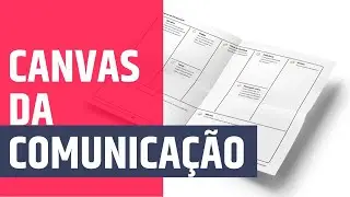 Canvas de Comunicação: plano tático de Relações-Públicas.
