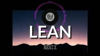 LEAN ( REMIX ) octubre 2020_ dj sero