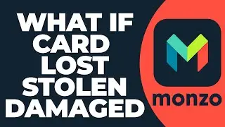 What if Monzo Card Lost/Stolen/Damaged