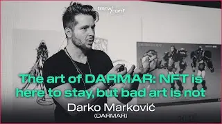 TMRW CONF: Darko Marković - The art of DARMAR: NFT is here to stay, but bad art is not