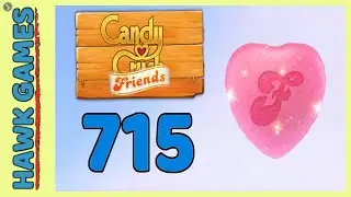 Candy Crush Friends Level 715 (Heart mode) - 3 Stars Walkthrough, No Boosters
