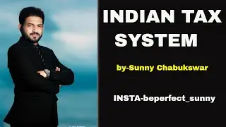 INDIAN TAX SYSTEM -PART 1 by -sunny chabukswar #Indiantax #indiantaxsystem#sunnychabukswar#beperfect