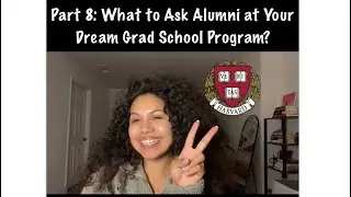 Part 8: Questions to Ask Grad School Alumni