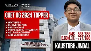 CUET UG 2024 Toppers' Talk Ep. 1 feat. Kaustubh Jindal - BMS, SSCBS | Best Books, Strategy, Tips etc