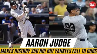 Aaron Judge Makes HISTORY (350 HR!) But Yankees FALL to Cubs! Max Fried Injury Scare!