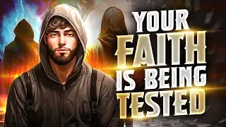 Your Faith is Being Tested | A Powerful Islamic Story