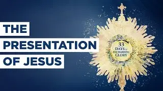 The Presentation of Jesus - Best Lent Ever - Matthew Kelly