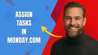 How to Assign Tasks to Team Members in Monday com Fast and Easy!