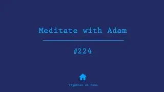 Meditate with Adam #224| Just Sit with Walking Meditation | Find your Zen