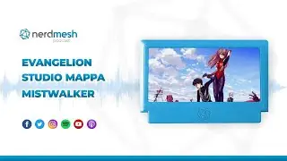 Vuelve Evangelion, lo nuevo de Studio Mappa y Mistwalker - Nerdmesh Podcast - Temporada 2021