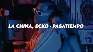 La China, ECKO - Pasatiempo || LETRA